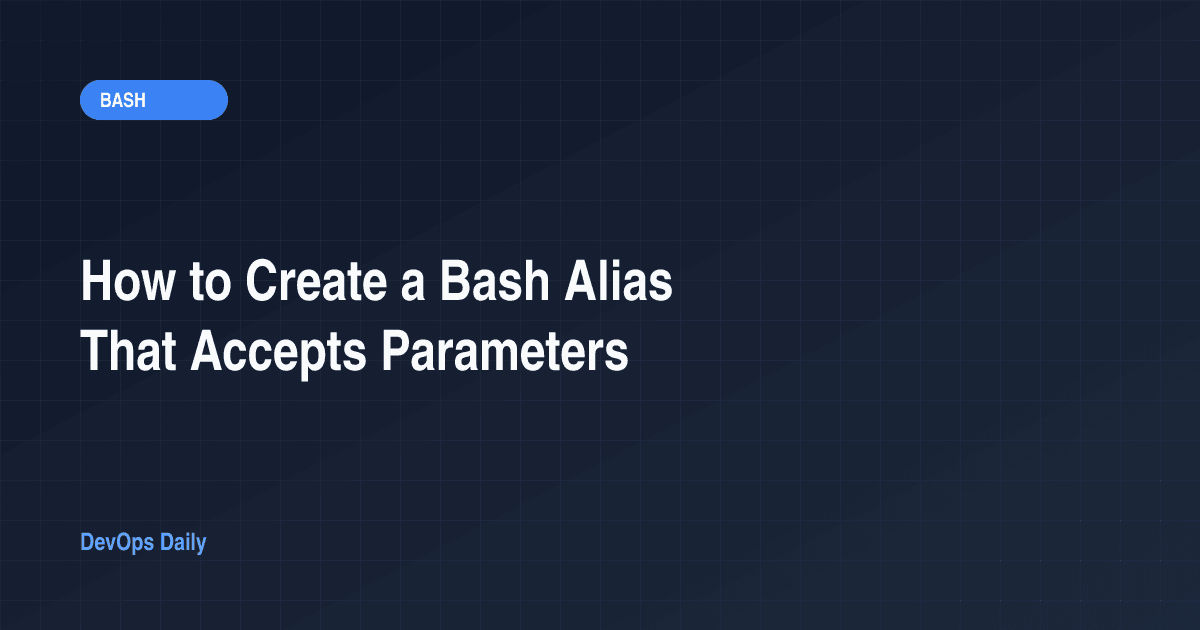 How to Create a Bash Alias That Accepts Parameters