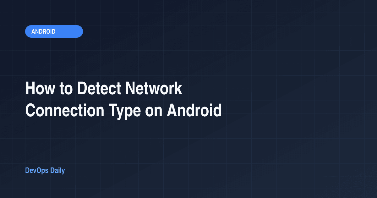 How to Detect Network Connection Type on Android