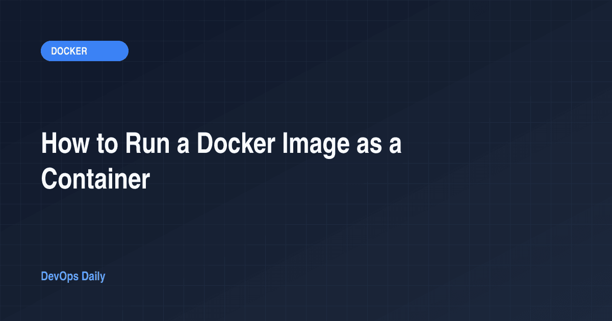 How to Run a Docker Image as a Container