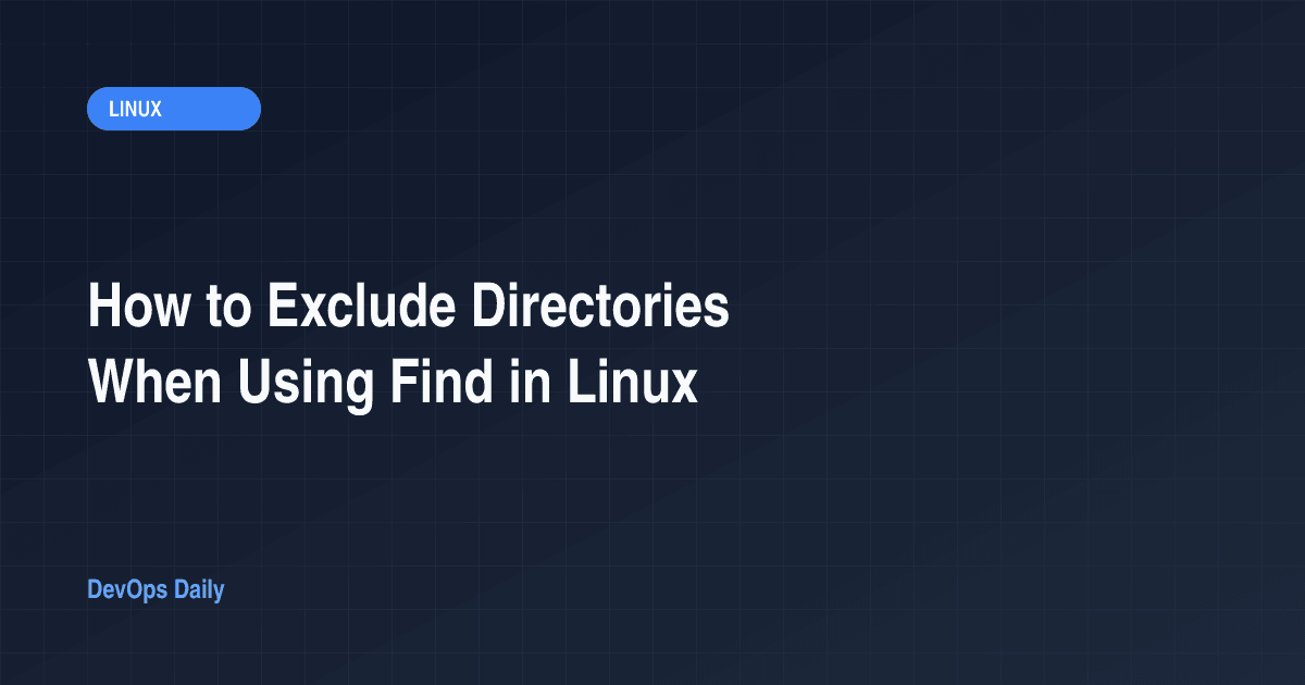 How to Exclude Directories When Using Find in Linux