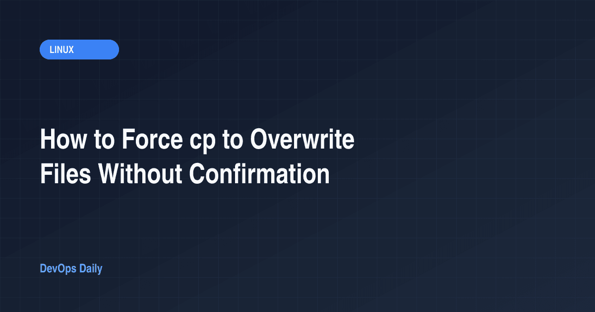 How to Force cp to Overwrite Files Without Confirmation