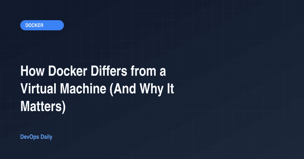 How Docker Differs from a Virtual Machine (And Why It Matters)